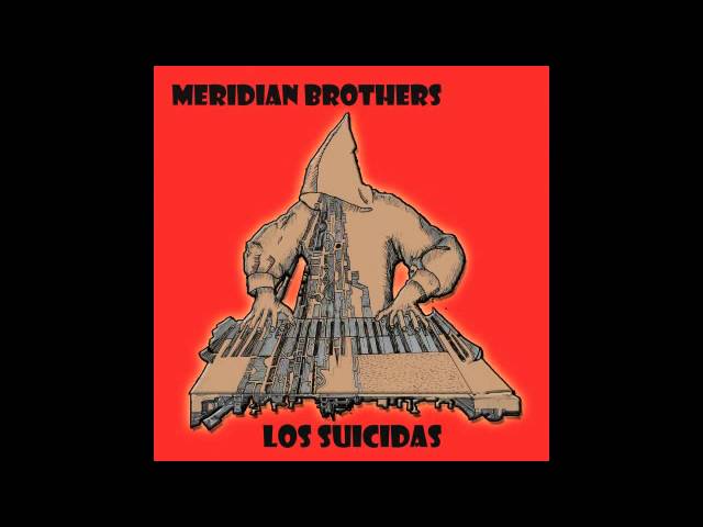 Los Suicidas - Meridian Brothers