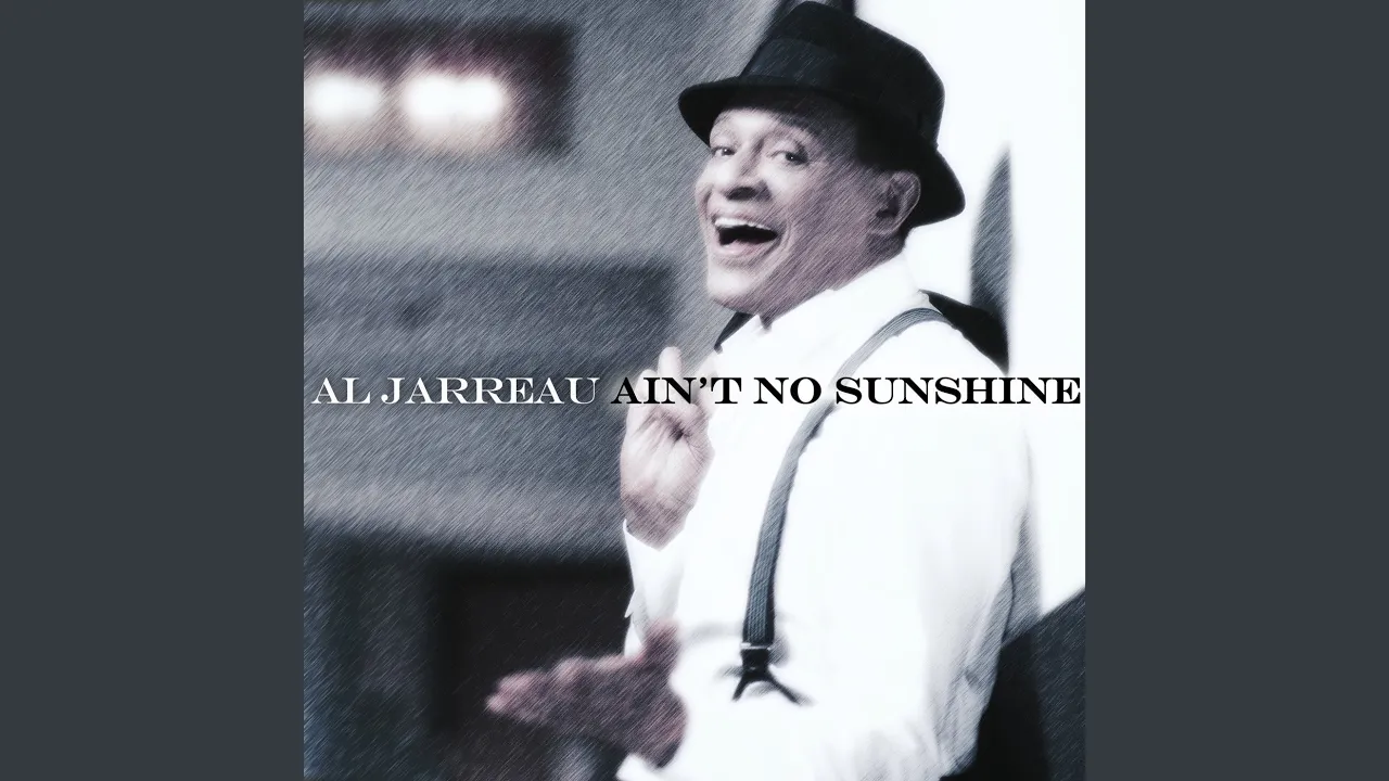 Ain't No Sunshine (A Salute To Bill Withers) - Al Jarreau