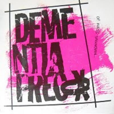 Dementia Precox - Incredibly Strange Creatures Who Stopped Living And Became Mixed Up Zombies - Dementia Precox