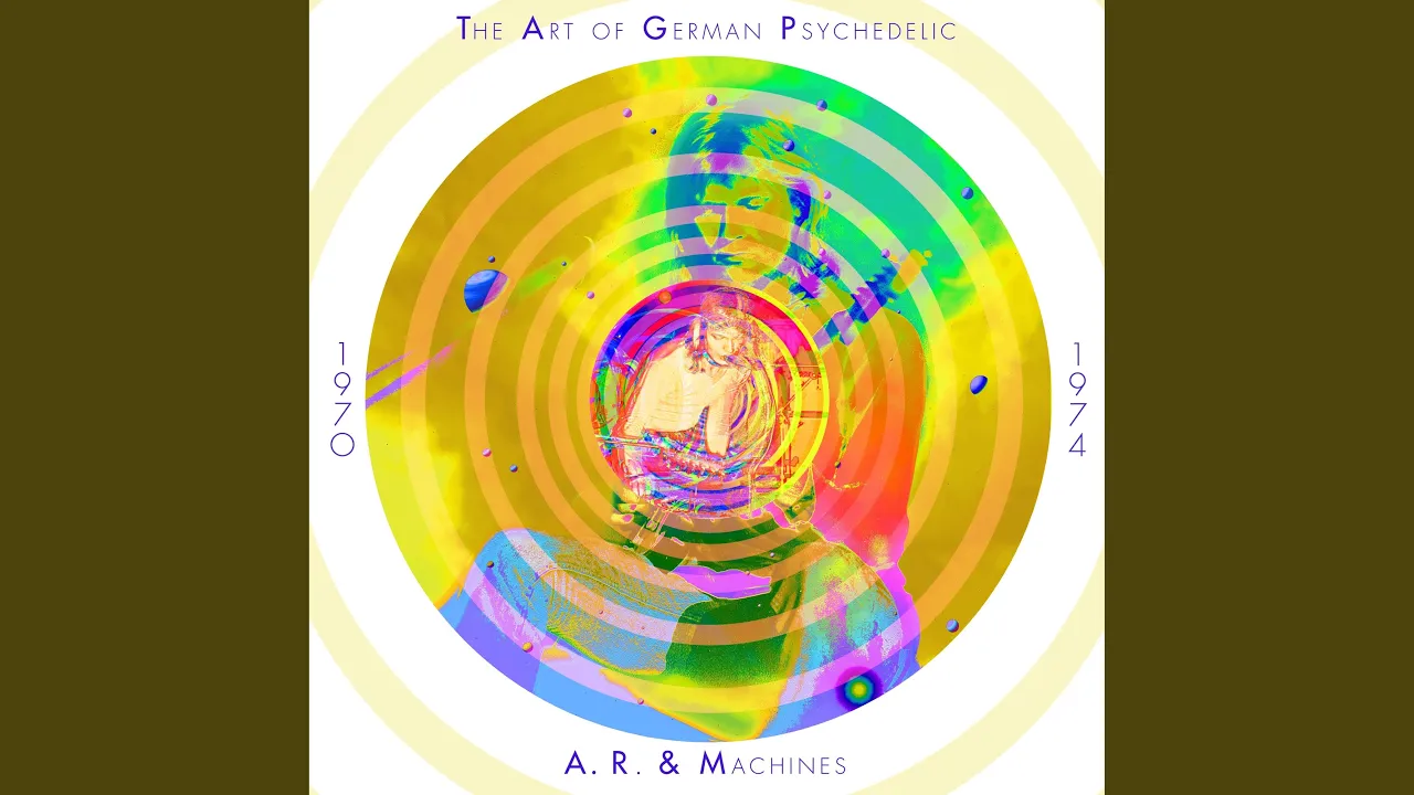 The Art of German Psychedelic (Period 1970 - 74) - A.R. & Machines