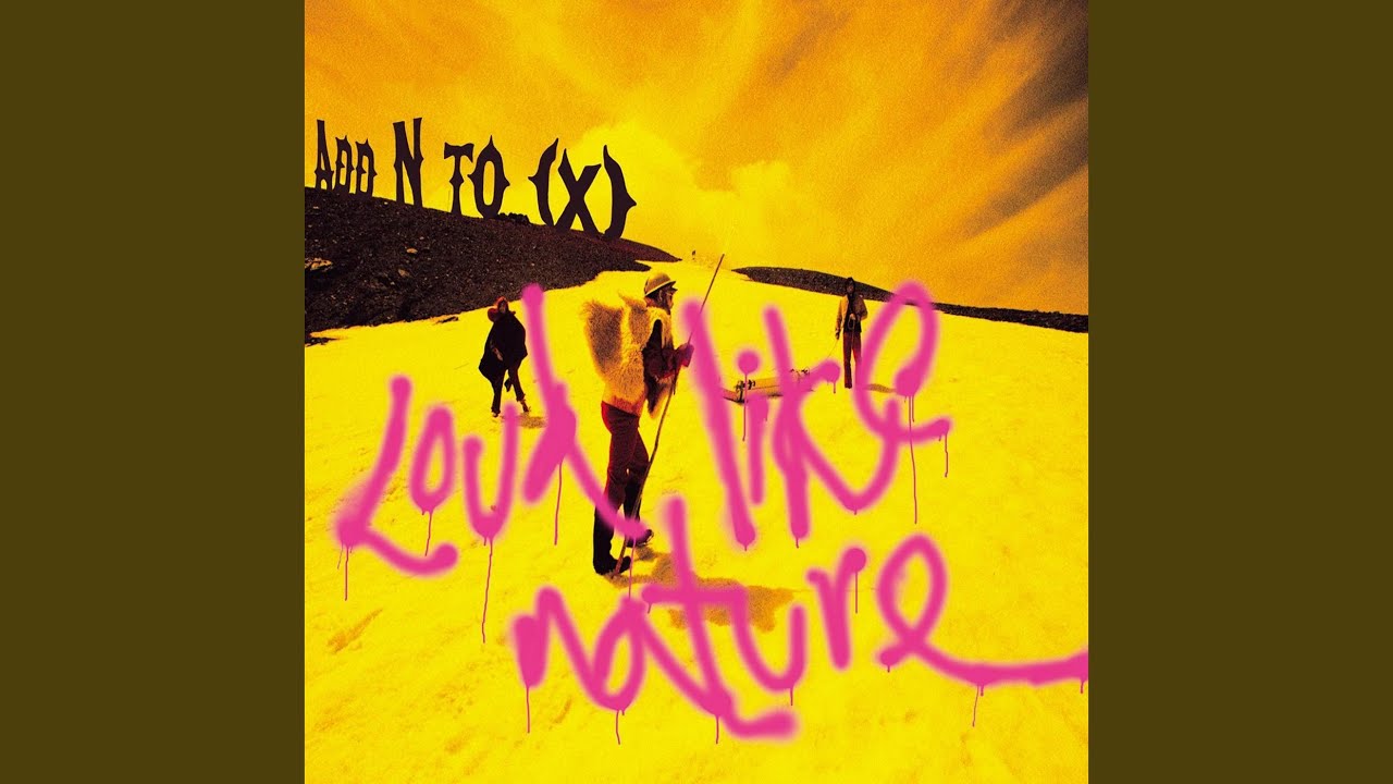 Loud Like Nature - Add N To (X)