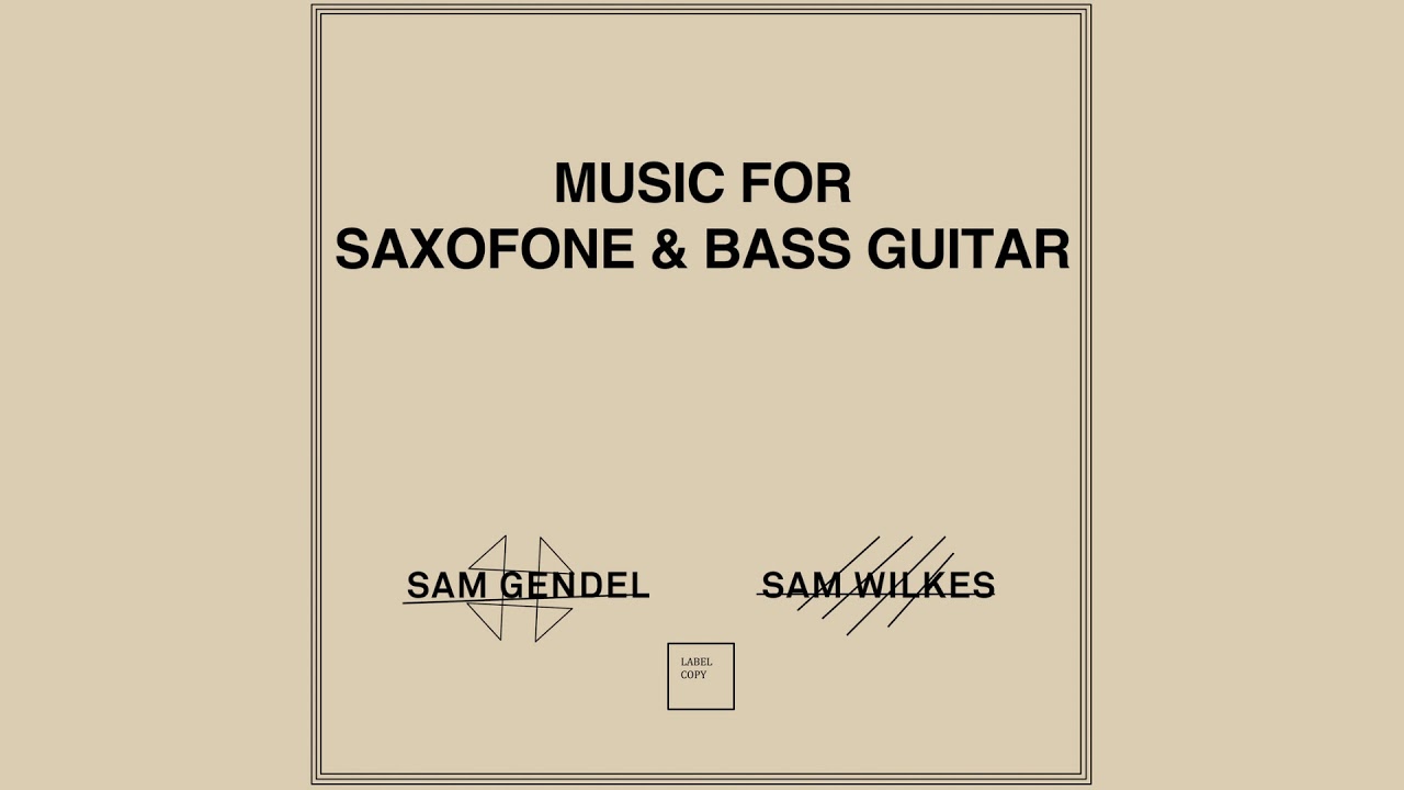 Music for Saxofone & Bass Guitar More Songs - Sam Gendel, Sam Wilkes