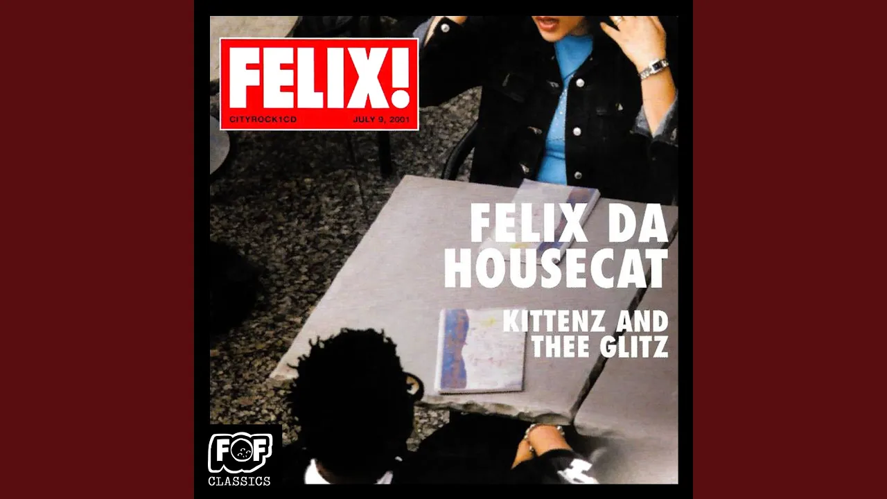 Kittenz and Thee Glitz - Felix Da Housecat